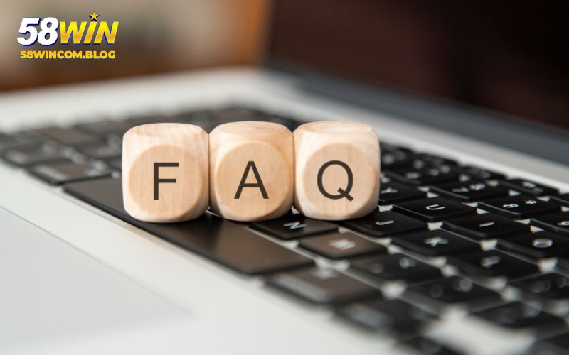 FAQs - Những câu hỏi thắc mắc của người chơi khi tham gia tại nhà cái 58Win