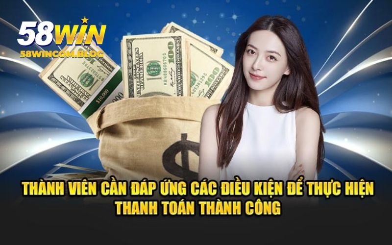 Điều kiện giao dịch 58Win cho hội viên
