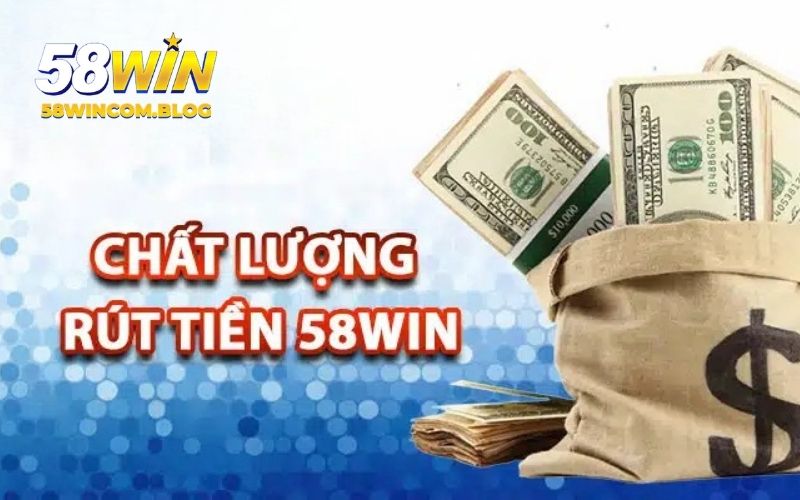 Ưu điểm khi rút cược tại 58Win