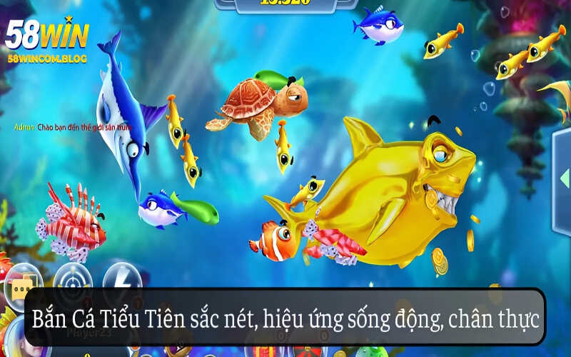 Bắn Cá Tiểu Tiên sắc nét, hiệu ứng sống động, chân thực