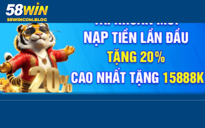 Khuyến mãi 58Win tặng nạp đầu lên đến 20%
