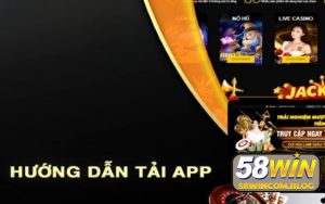 Tải App 58WIN Đơn Giản Mở Ra Sân Chơi Giải Trí Đẳng Cấp