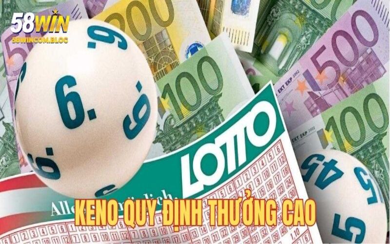 Chơi Keno nhận thưởng cực khủng